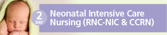 Neonatal Intensive Care Nursing Certification (RNC-NIC & CCRN) Review Course