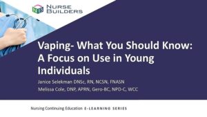 Vaping: What Nurses Should Know: A Focus on Use in Young Individuals