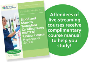 Blood Marrow Transplant Certified Nurse (BMTCN) Review Course Nurse Blood Marrow Transplant Certified Nurse (BMTCN) Review Course Nurse