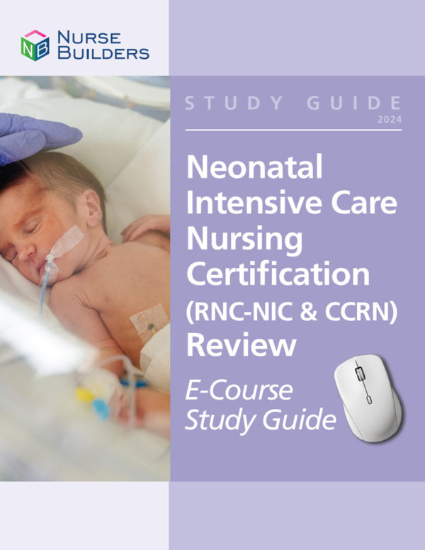 RNC-NIC & Neonatal CCRN E-Course Study Guide