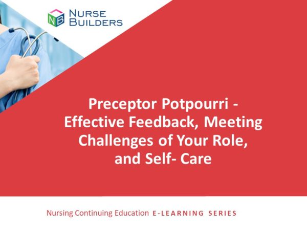 Preceptor Potpourri – Effective Feedback, Meeting the Challenges of Your Role, and Self-Care