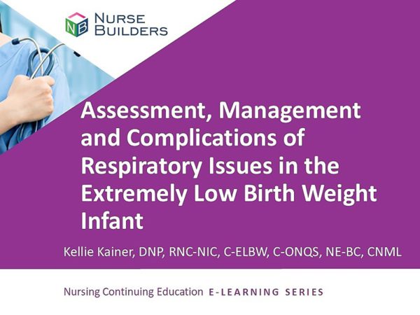 Assessment, Management and Complications of Respiratory Issues of the Extremely Low Birth Weight Infant