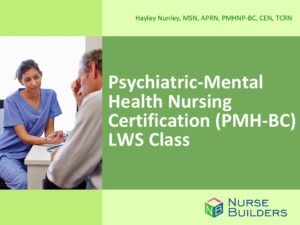 Psychiatric-Mental Health Nursing Certification (PMH-BC) LWS Class