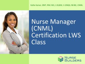 Nurse Manager (CNML) Certification LWS Class