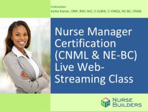 Nurse Manager (CNML & NE-BC) Certification Review Live Web-Streaming Course
