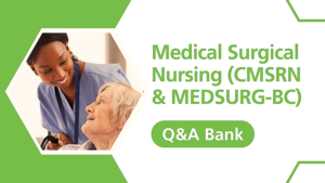 2024 Digital Q&A Bank – 100 Practice Questions and Rationales for CMSRN & MEDSURG-BC