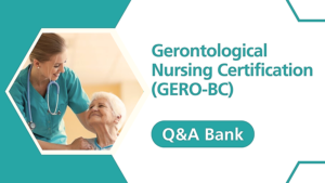 2025 Digital Q&A Bank – 100 Practice Questions and Rationales for GERO-BC