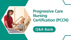 2025 Digital Q&A Bank – 100 Practice Questions and Rationales for PCCN