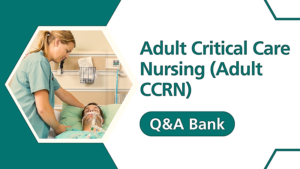 2026 Digital Q&A Bank – 100 Practice Questions and Rationales for Adult CCRN