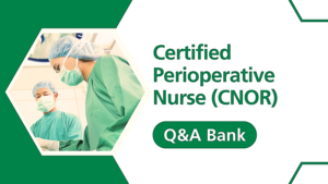 2025 Digital Q&A Bank – 100 Practice Questions and Rationales for CNOR