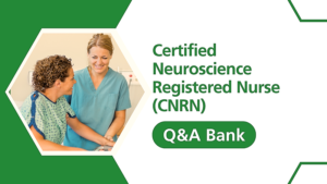 2026 Digital Q&A Bank – 100 Practice Questions & Rationales for CNRN