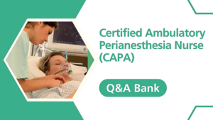 2026 Digital Q&A Bank – 100 Practice Questions and Rationales for CAPA
